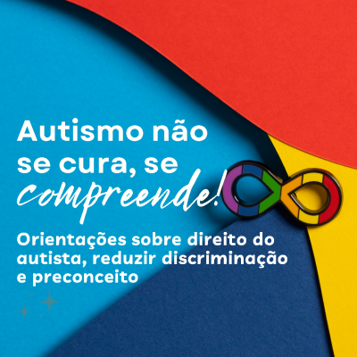 Orientações sobre direito do autista, reduzir discriminação e preconceito