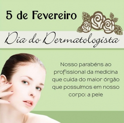 05 de Fevereiro - Dia do Dermatologista